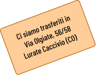 Ci siamo trasferiti in  Via Olgiate, 56/58 Lurate Caccivio (CO)